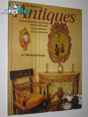 The Pleasure of Antiques  - Wardell-Yerburgh J. C. - 1974