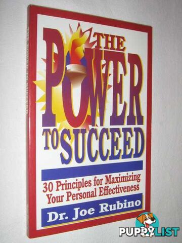 The Power to Succeed : 30 Principles for Maximizing Your Personal Effectiveness  - Rubino Dr. Joe - 2001