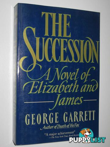 The Succession : A Novel of Elizabeth and James  - Garrett George - 1983