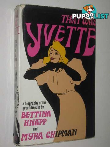 That Was Yvette : The Biography Of A Great Diseuse  - Knapp Bettina & Chipman, Myra - 1966