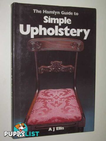 The Hamlyn Guide To simple Upholstery  - Ellis A. J. - 1983