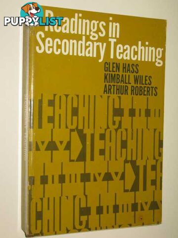 Readings in Secondary Teaching  - Hass Glen & Wiles, Kimball & Roberts, Arthur - 1970