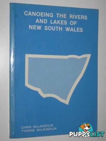 Canoeing the Rivers and Lakes of New South Wales  - McLaughlin Chris + Yvonne - 1986