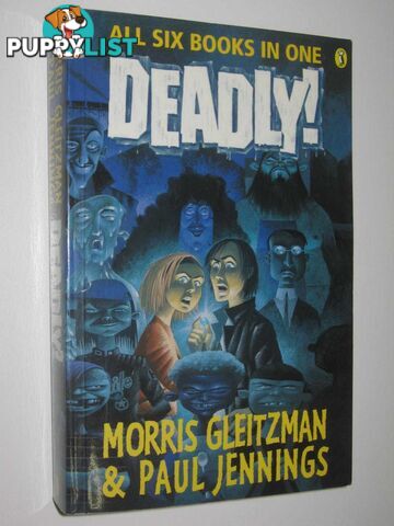 Deadly!: All Six Books in One  - Gleitzman Morris & Jennings, Paul - 2002