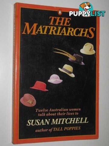 The Matriarchs : Twelve Australian Women Talk About Their Lives  - Mitchell Susan - 1989