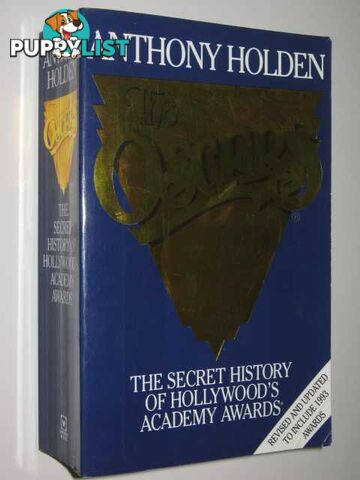 The Oscars : The Secret History of Hollywood's Academy Awards  - Holden Anthony - 1994