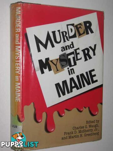 Murder and Mystery in Maine  - Waugh Charles G. & McSherry Jr., Frank D. & Greenberg, Martin H. - 1989