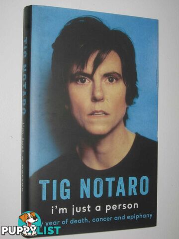 I'm Just A Person : My Year Of Death, Cancer adn Epiphany  - Notaro Tig - 2016