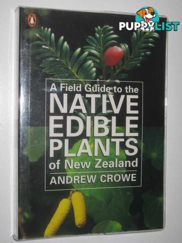 A Field Guide to the Native Edible Plants of New Zealand  - Crowe Andrew - 2011