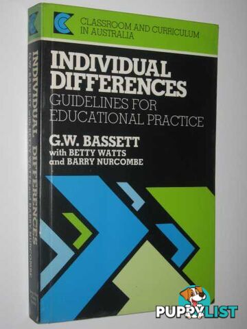 Individual Differences: Guidelines for Educational Practice : Classroom and Curriculum in Australia  - Bassett G. W. - 1978