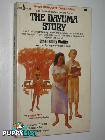 The Dayuma Story : Life Under Auca Spears  - Wallis Ethel Emily - 1972