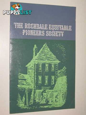 The Rochdale Equitable Pioneers Socity : An Illustrated Souvenir  - Author Not Stated - 1967