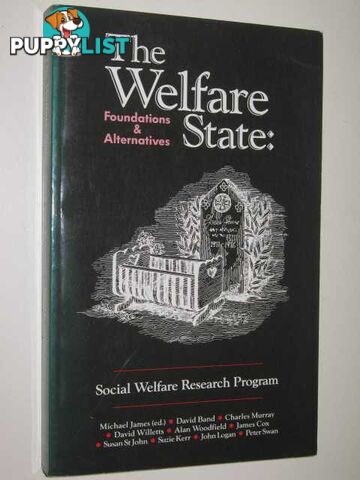 The Welfare State : Foundations and Alternatives  - James Michael - 1989