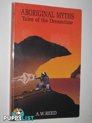 Aboriginal Myths: Tales of the Dreamtime  - Reed A. W. - 1994