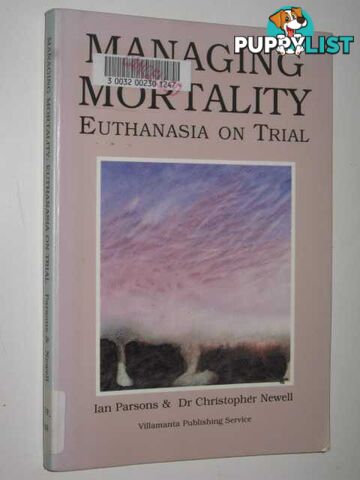 Managing Mortality : Euthanasia On Trial  - Parsons Ian & Newell, Christopher - 1996