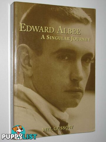 Edward Albee : A Singular Journey  - Gussow Mel - 2001