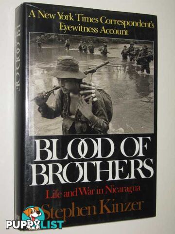 Blood of Brothers : Life and War in Nicaragua  - Kinzer Stephen - 1991