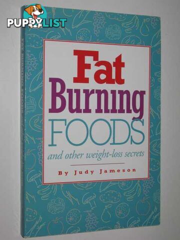 Fat Burning Foods and Other Weight-loss Secrets  - Jameson Judy - 1994