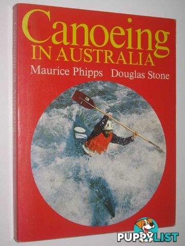 Canoeing in Australia  - Phipps Maurice & Stone, Douglas - 1976