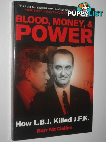 Blood, Money, & Power : How LBJ Killed JFK  - McClellan Barr - 2011