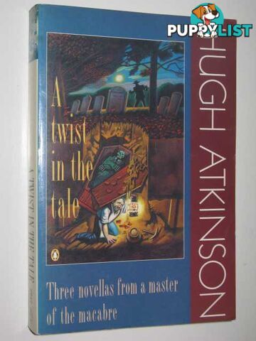 A Twist in the Tale : Three Novellas  - Atkinson Hugh - 1991