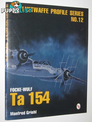 Focke-Wulf Ta 154 - Luftwaffe Profile Series #12  - Griehl Manfred - 2004