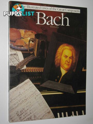 Bach : The Illustrated Lives of the Great Composers  - Dowley Tim - 1983