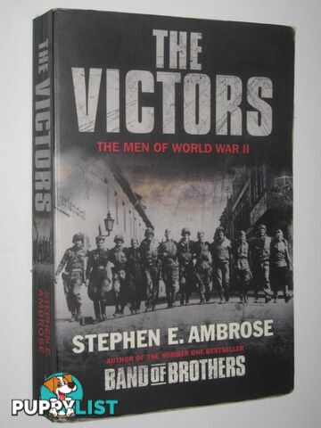 The Victors : The Men of World War 2  - Ambrose Stephen E - 2004