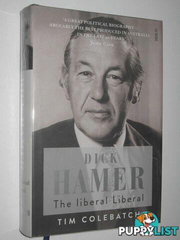 Dick Hamer: The Liberal Liberal  - Colebatch Tim - 2014