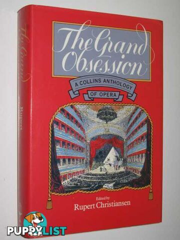 The Grand Obsession : An Anthology of Opera  - Christiansen Rupert - 1988