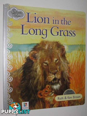 Lion in the Long Grass - Silver Tales Series  - Brown Ruth - 2011