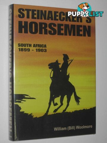 Steinaecker's Horsemen : South Africa 1899-1903  - Woolmore Bill - 2006