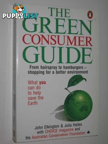 The Green Consumer Guide  - Elkington John & Hailes, Julia - 1989