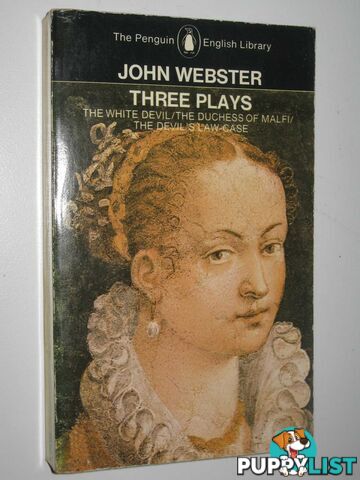 Three Plays: The White Devil; The Duchess of Malfi; The Devil's Law Case  - Webster John - 1979