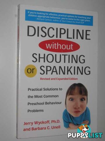 Discipline Without Shouting or Spanking : Practical Solutions to the Most Common Preschool Behaviour Problems  - Wyckoff Jerry & Unell, Barbara - 2002