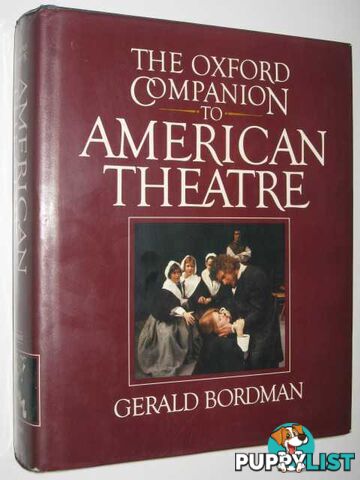 The Oxford Companion to American Theatre  - Bordman Gerald - 1984