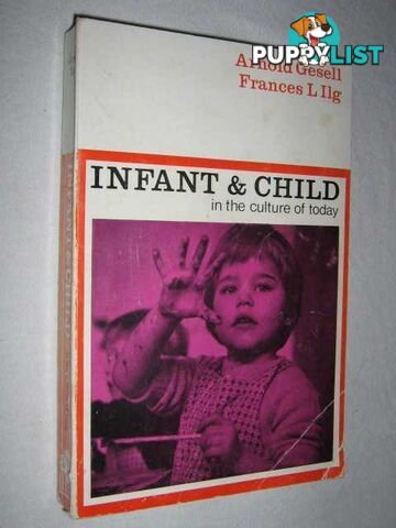 Infant & Child In The Culture Of Today  - Gesell Arnold & Liig, Frances - 1968