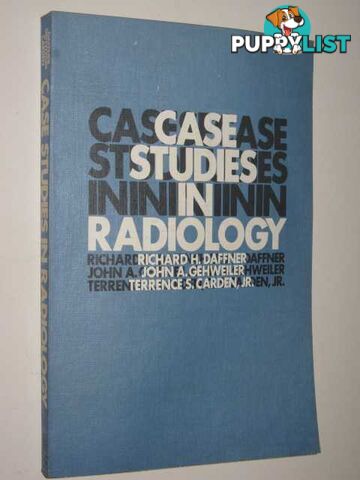 Case Studies In Radiology  - Daffner Richard H. & Gehweiler, John A. & Carden Jr, Terrence S. - 1975