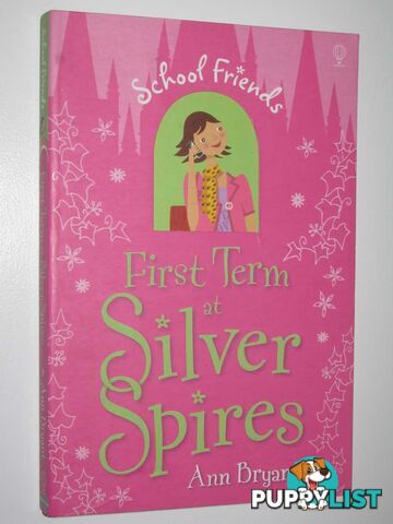 First Term at Silver Spires - School Friends Series #1  - Bryant Ann - 2008