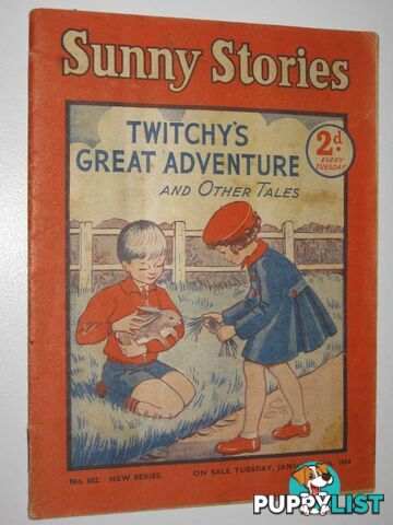 Sunny Stories No. 602 New Series : Twitchy's Great Adventure and Other Tales  - Author Not Stated - 1954