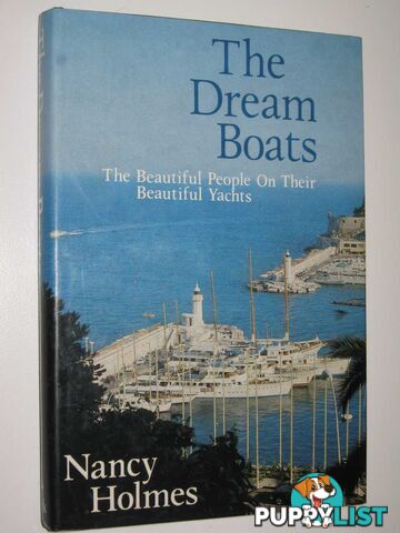 The Dream Boats : The Beautiful People On Their Beautiful Yachts  - Holmes Nancy - 1977