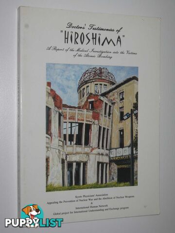 Doctors' Testimonies of Hiroshima  - Kyoto Physicians' Association - 1998