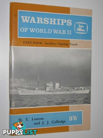 Warships of World War II Part Four - Auxilary Fighting Vessels  - Lenton H. T. & Colledge, J. J. - 1963