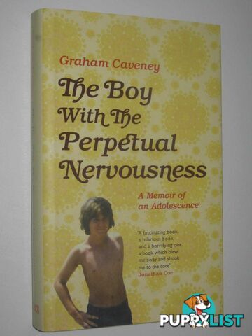 The Boy With the Perpetual Nervousness : A Memoir of an Adolescence  - Caveney Graham - 2017