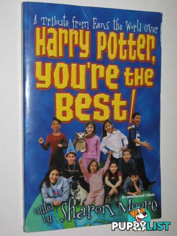 Harry Potter, You're the Best : A Tribute from Fans the World over  - Moore Sharon - 2001