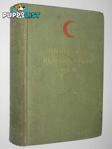 Under the Red Crescent : Adventures of an English Surgeon with the Turkish Army at Plevna and Erzeroum, 1877-78  - Ryan Charles S. - 1897