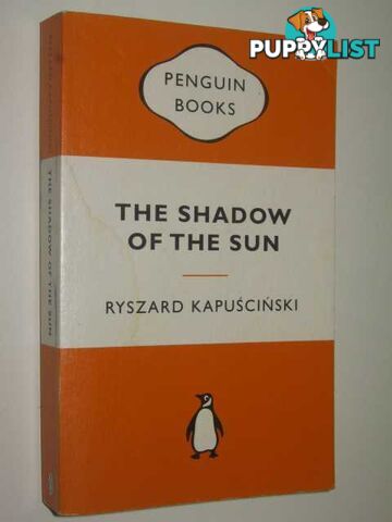 The Shadow of the Sun  - Kapuscinski Ryszard - 2008