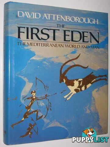 The First Eden : The Mediterranean World and Man  - Attenborough David - 1987