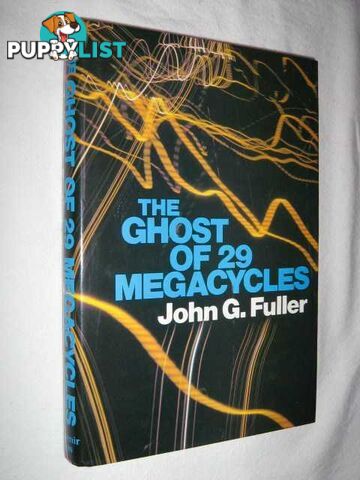 The Ghost of 29 Megacycles : A New Breakthrough in Life After Death?  - Fuller John G. - 1985