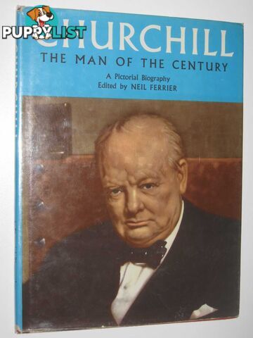 Churchill: The Man of the Century : A Pictorial Biography  - Ferrier Neil - 1965